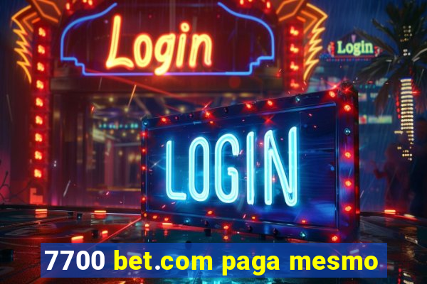 7700 bet.com paga mesmo